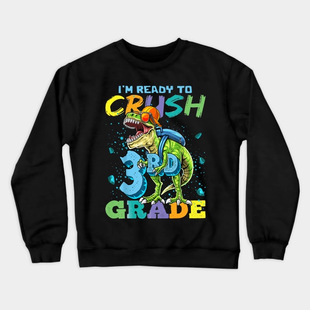 I'M Ready To Crush 3rd Grade Funny Back To School T-Rex Gift T-Shirt Crewneck Sweatshirt by BioLite